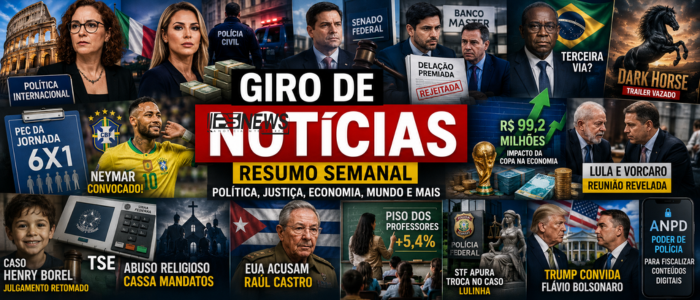 GIRO SEMANAL: AS NOTÍCIAS QUE MOVIMENTARAM O BRASIL E O MUNDO