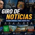 GIRO DE NOTÍCIAS: Os Fatos que Marcaram a Política e a Economia nesta Semana