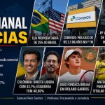GIRO SEMANAL DE NOTÍCIAS: TARIFAS DOS EUA, PCC E CV TERRORISTAS E OS BASTIDORES DE BRASÍLIA