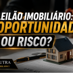 Leilão imobiliário: oportunidade ou risco? Especialista esclarece as principais dúvidas