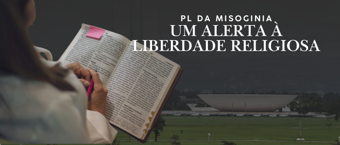 PL DA MISOGINIA: UM ALERTA À LIBERDADE RELIGIOSA